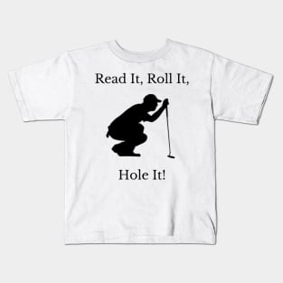 Read It, Roll It, Hole It Golf Design Kids T-Shirt